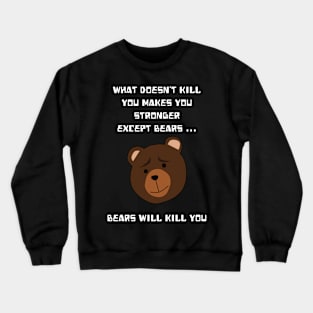 What doesn't kill you makes you stronger Crewneck Sweatshirt